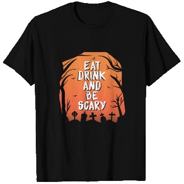 Discover Eat drink and be scary T Shirts