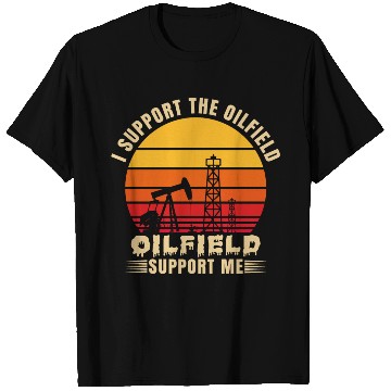 Discover i support the oilfield oilfield support me T Shirts