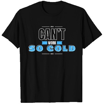 Discover can't work so cold winter T Shirts