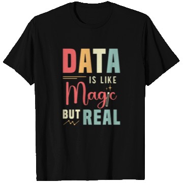 Discover Data Analyst Data Is Like Magic But Real Analysts T Shirts