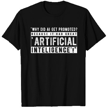 Discover Why did the AI get promoted T Shirts