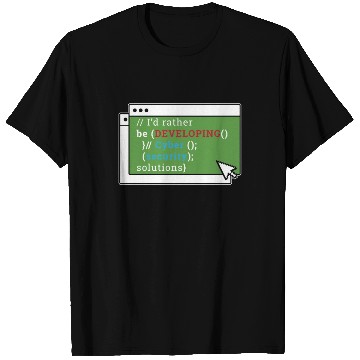 Discover Cybersecurity I'd Rather Be Developing Programmer T Shirts
