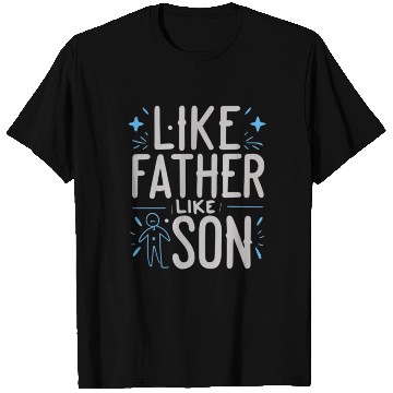 Discover Like Father Like Son T Shirts
