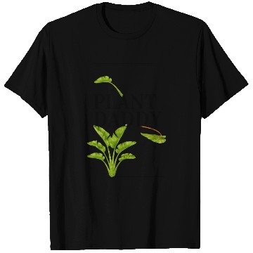 Discover Plant Daddy T Shirts