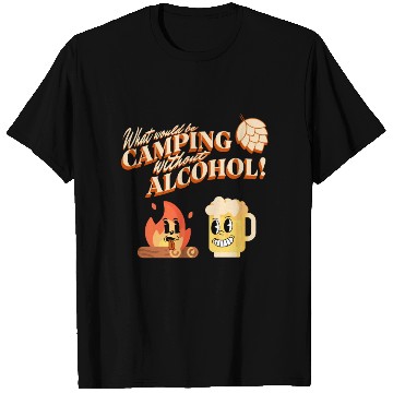 Discover What Would Be Camping Without Alcohol T Shirts