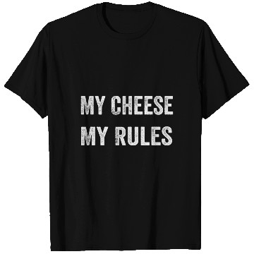 Discover My Cheese My Rules T Shirts