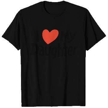 Discover I love my daughter T Shirts