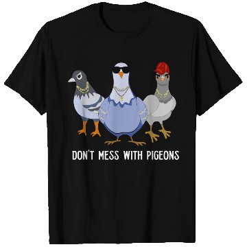 Discover Cool Don't Mess Pigeons Design for Pigeon Lovers T Shirts