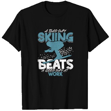 Discover A Bad Day Skiing Beats A Good Day At Work Wintersp T Shirts