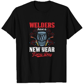 Discover Welder Have New Year Every Day Welding T Shirts