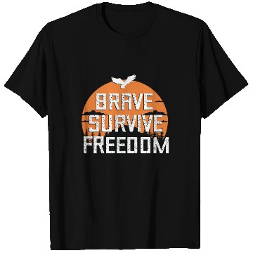 Discover BRAVE ,SURVIVE, FREEDOM T Shirts