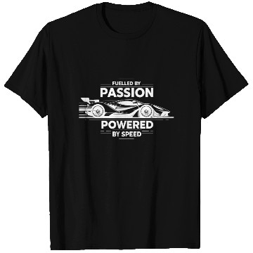 Discover Fuelled by Passion Powered by Speed T Shirts