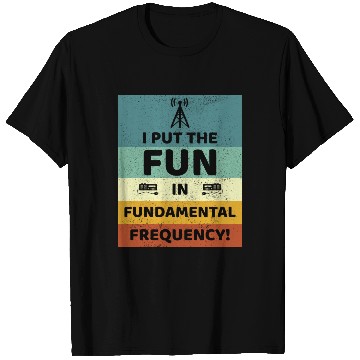 Discover Fun with the Fundamental Frequency Ham Radio T Shirts