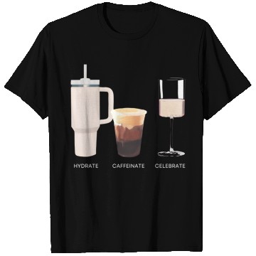 Discover Hydrate Caffeinate Celebrate Water Coffee Rose T Shirts