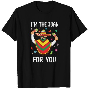 Discover I m The Juan For You Cinco De Mayo T Shirts