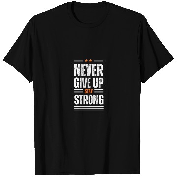 Discover Never give up T Shirts