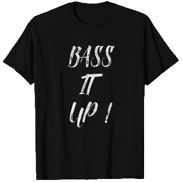 Discover Bass It Up Music Design T Shirts