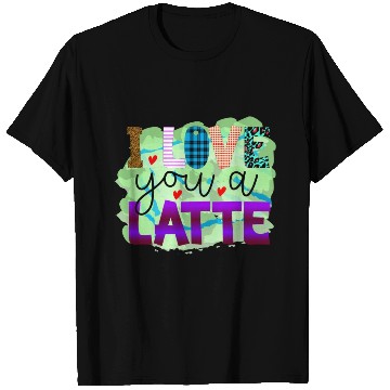 Discover I Love You A Latte T Shirts