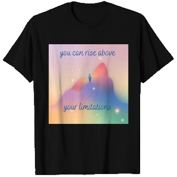 Discover Rise above your limitations inspirational positive T Shirts