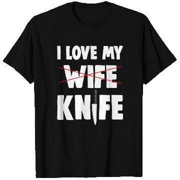 Discover I Love My Wife Knife T Shirts