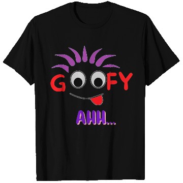 Discover FUNNY T Goofy Ahh Best Gift For Friends T Shirts