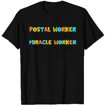 Discover Postal Worker Because Badass miracle worker T Shirts