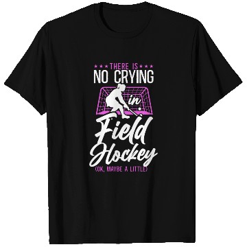 Discover Field Hockey There Is No Crying In T Shirts