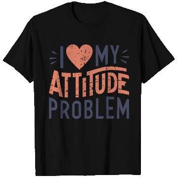 Discover I heart my attitude problem T Shirts