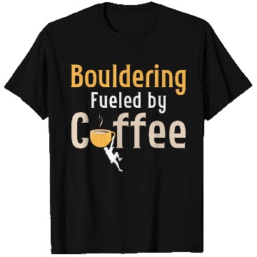 Discover Bouldering Fueled By Coffee Climbing Boulder T Shirts