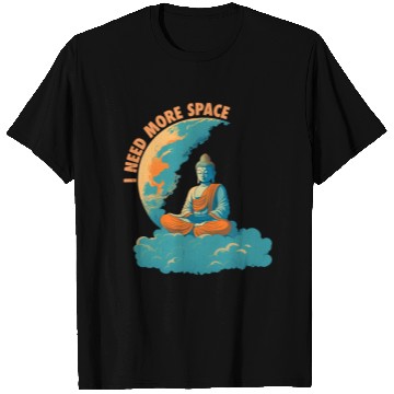 Discover i need more space buddha T Shirts