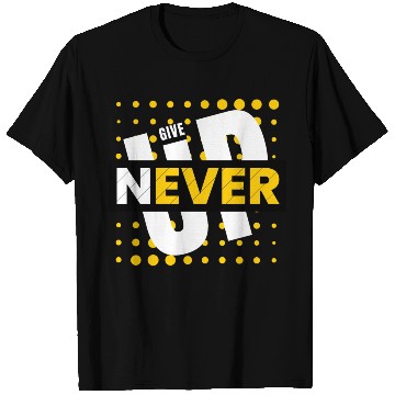 Discover NEVER GIVE UP T Shirts
