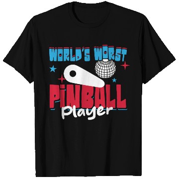 Discover World s Worst Pinball Player T Shirts