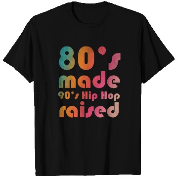 Discover 80's made 90's Hip Hop raised T Shirts