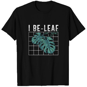 Discover Botany I Be-Leaf In You Horticulture Indoor Plants T Shirts
