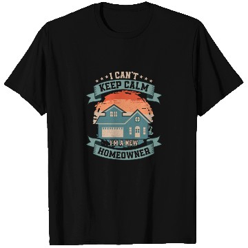 Discover I Can't Keep Calm I'm A New Homeowner Home Housewa T Shirts