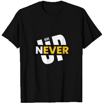 Discover Never give up T Shirts