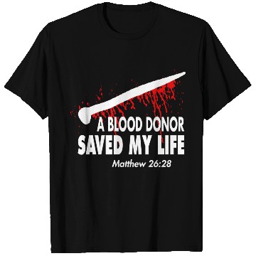 Discover A Blood Donor Saved My Life Love Jesus Christian T Shirts