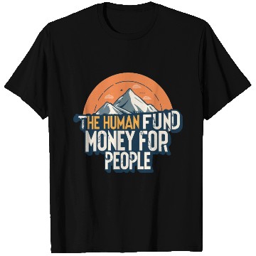 Discover The Human Fund - Money For People T Shirts