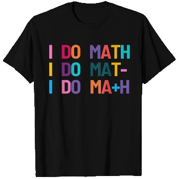 Discover I Do Math T Shirts