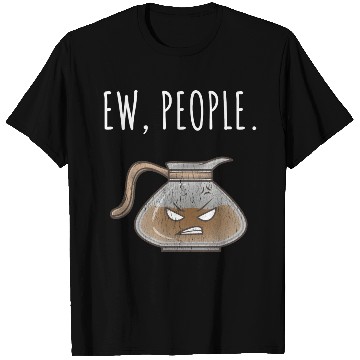 Discover Ew People Angry Coffee Pot Distressed T Shirts