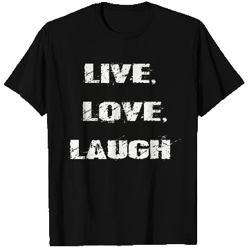 Discover live love laugh T Shirts