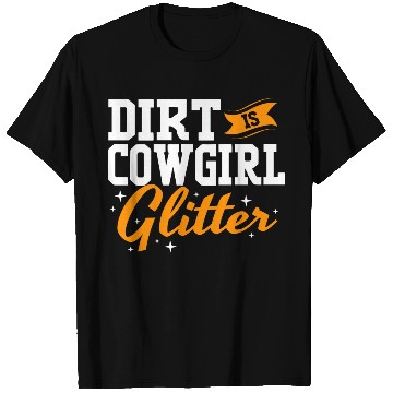 Discover Funny Barrel Racing Women Dirt Is Cowgirl Glitter T Shirts