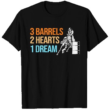 Discover Barrel Racing Western 3 Barrels 2 Hearts 1 Dream T Shirts
