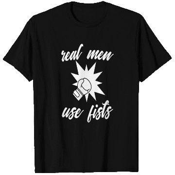 Discover real men use fists T Shirts