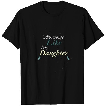 Discover Awesome Like My Daughter T Shirts