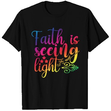Discover Faith Is Seeing Light Christian Quotes T Shirts