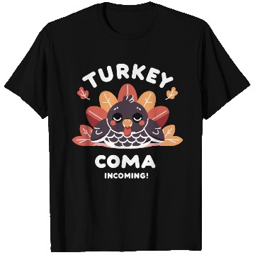 Discover Turkey Coma Incoming! T Shirts