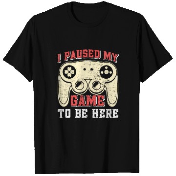Discover Video Player I Paused my Game to be Here Gamer T Shirts