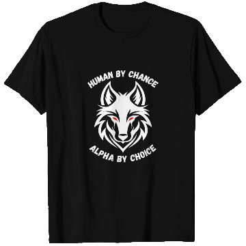 Discover Human By Chance Alpha By Choice Alpha Wolf T Shirts