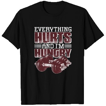 Discover Everything Hurts And I'm Hungry 5 T Shirts